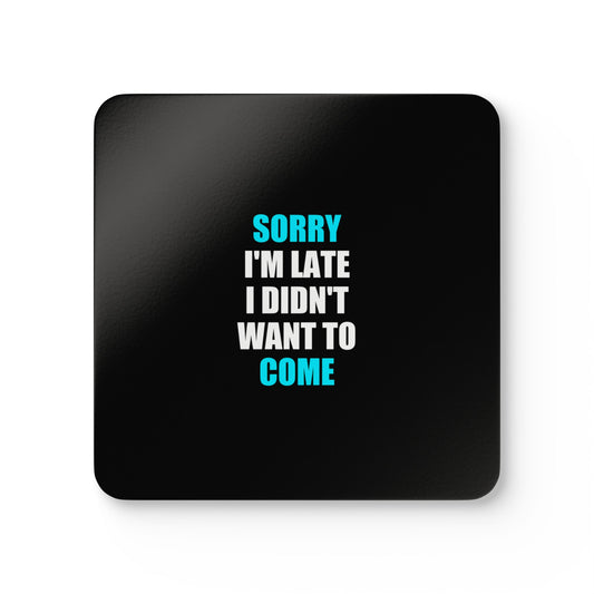Sorry I'm Late Coaster Set - dark humor coaster set - front view | Stoney Tshirts