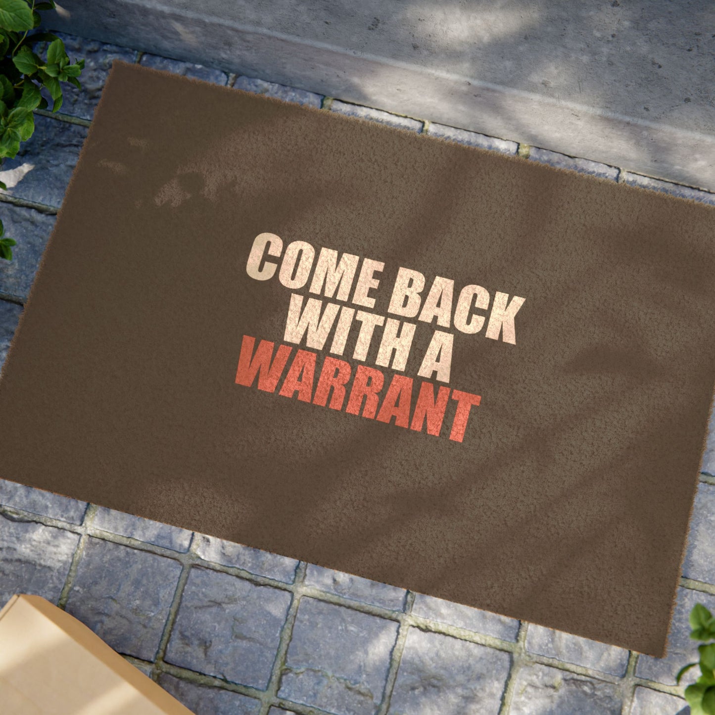 Come Back With a Warrant Doormat - funny dark humor doormat - alternate angle | Stoney Tshirts