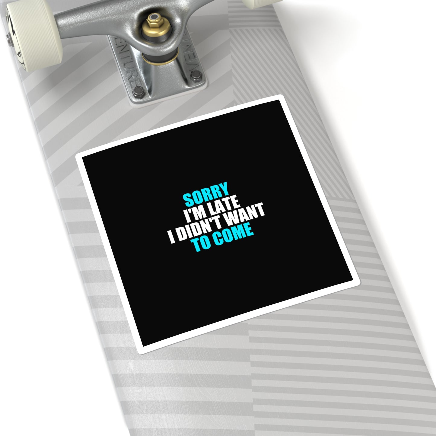 Sorry I'm Late Sticker - dark humor sticker - flat lay | Stoney Tshirts