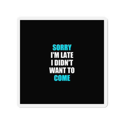 Sorry I'm Late Magnet - dark humor fridge magnet - lifestyle mockup | Stoney Tshirts