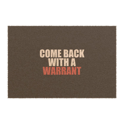 Come Back With a Warrant Doormat - funny dark humor doormat - front view | Stoney Tshirts