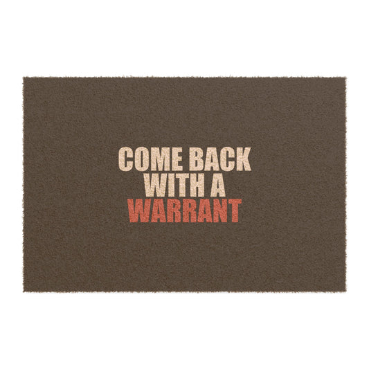 Come Back With a Warrant Doormat - funny dark humor doormat - front view | Stoney Tshirts