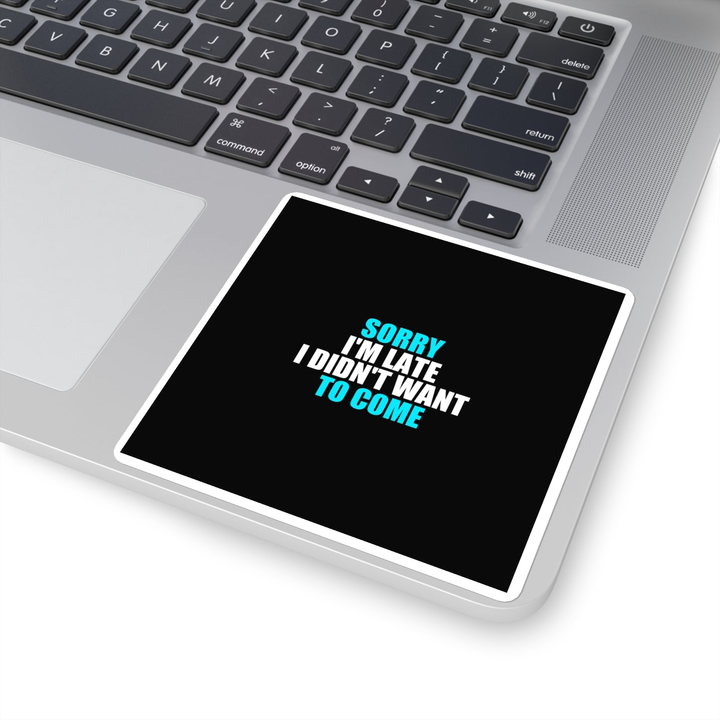 Sorry I'm Late Sticker - dark humor sticker - close-up | Stoney Tshirts