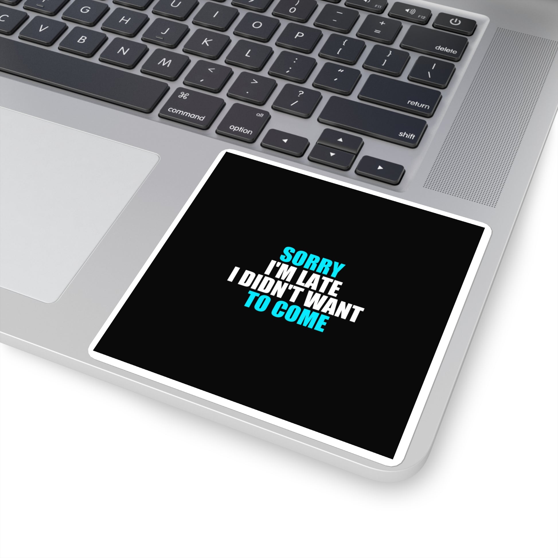 Sorry I'm Late Sticker - dark humor sticker - close-up | Stoney Tshirts