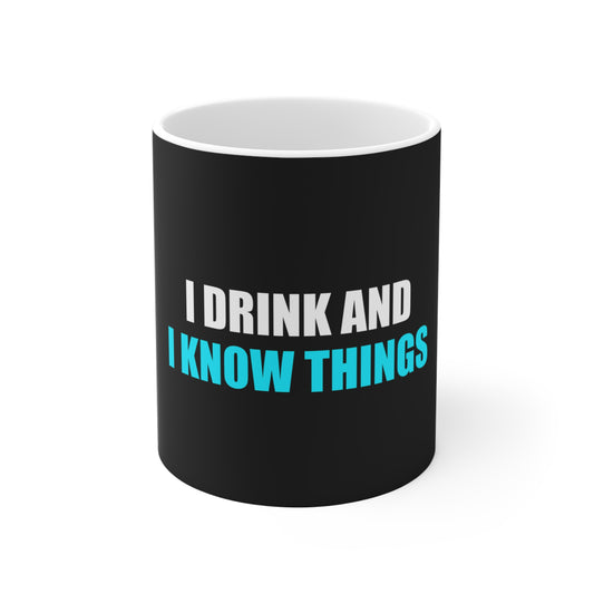 I Drink and I Know Things Mug - funny dark humor mug - front view | Stoney Tshirts