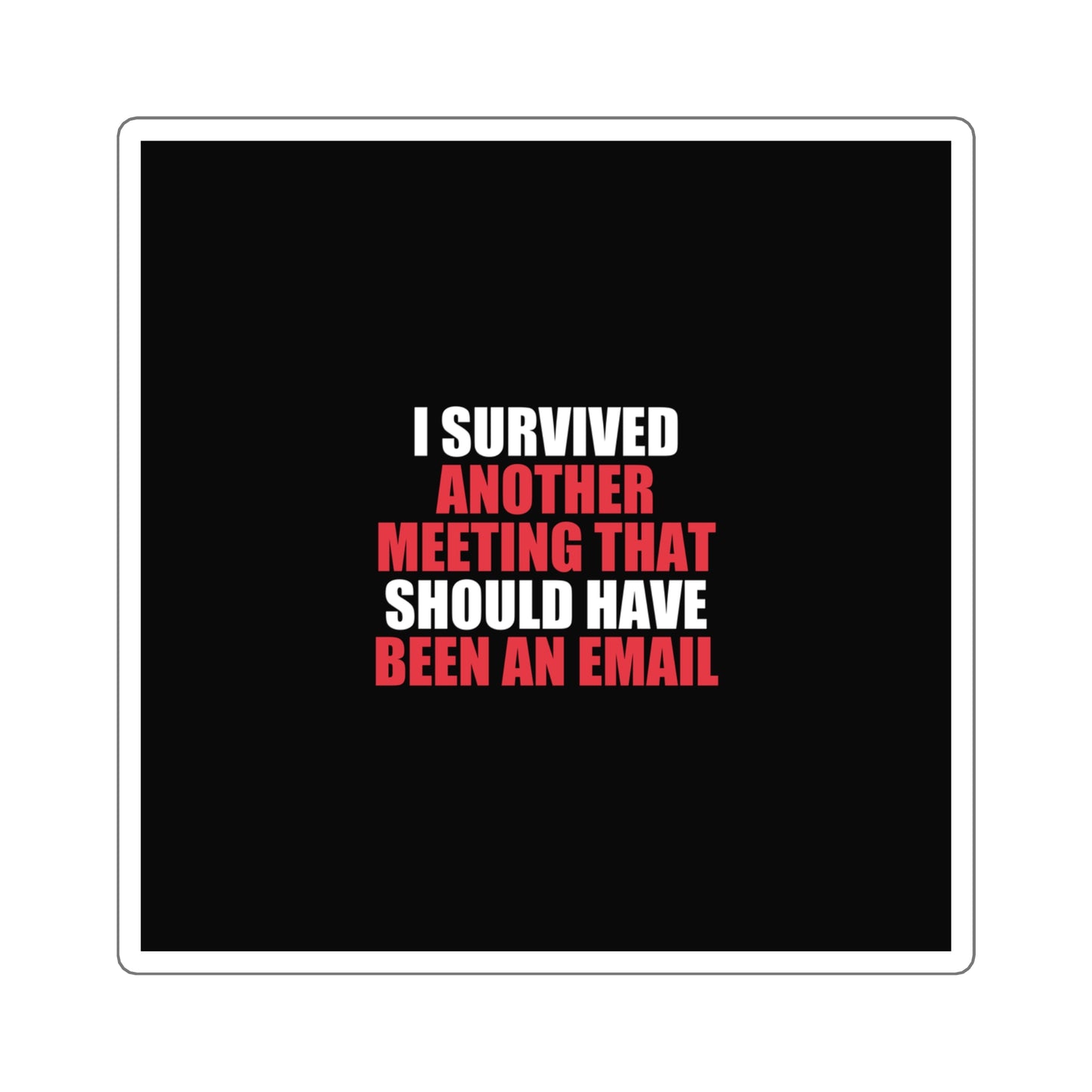 I Survived Another Meeting Sticker - dark humor sticker - lifestyle mockup | Stoney Tshirts
