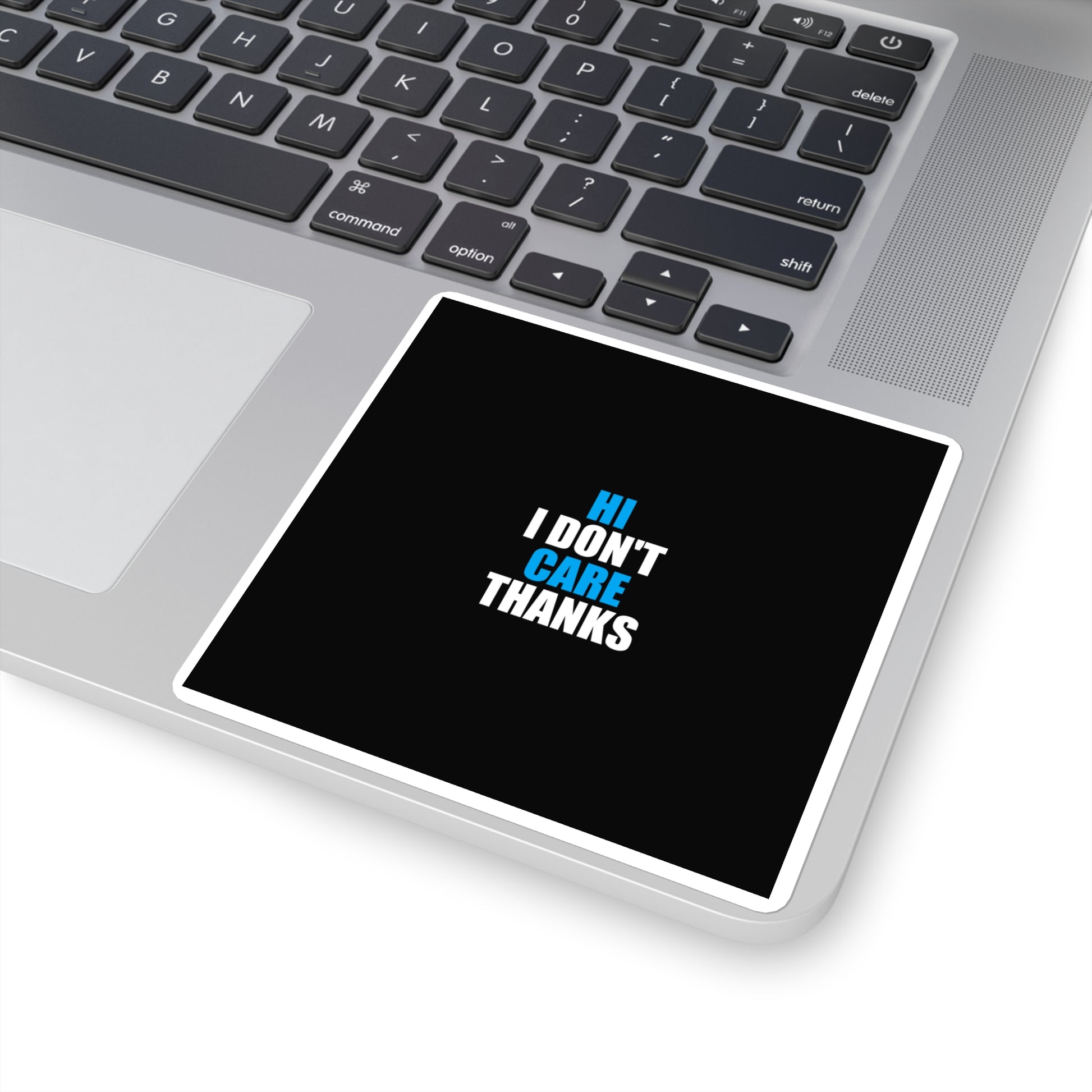 Hi I Don't Care Thanks Sticker - dark humor sticker - back view | Stoney Tshirts