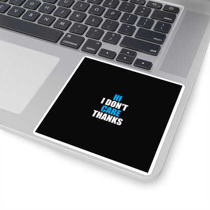 Hi I Don't Care Thanks Sticker - dark humor sticker - back view | Stoney Tshirts