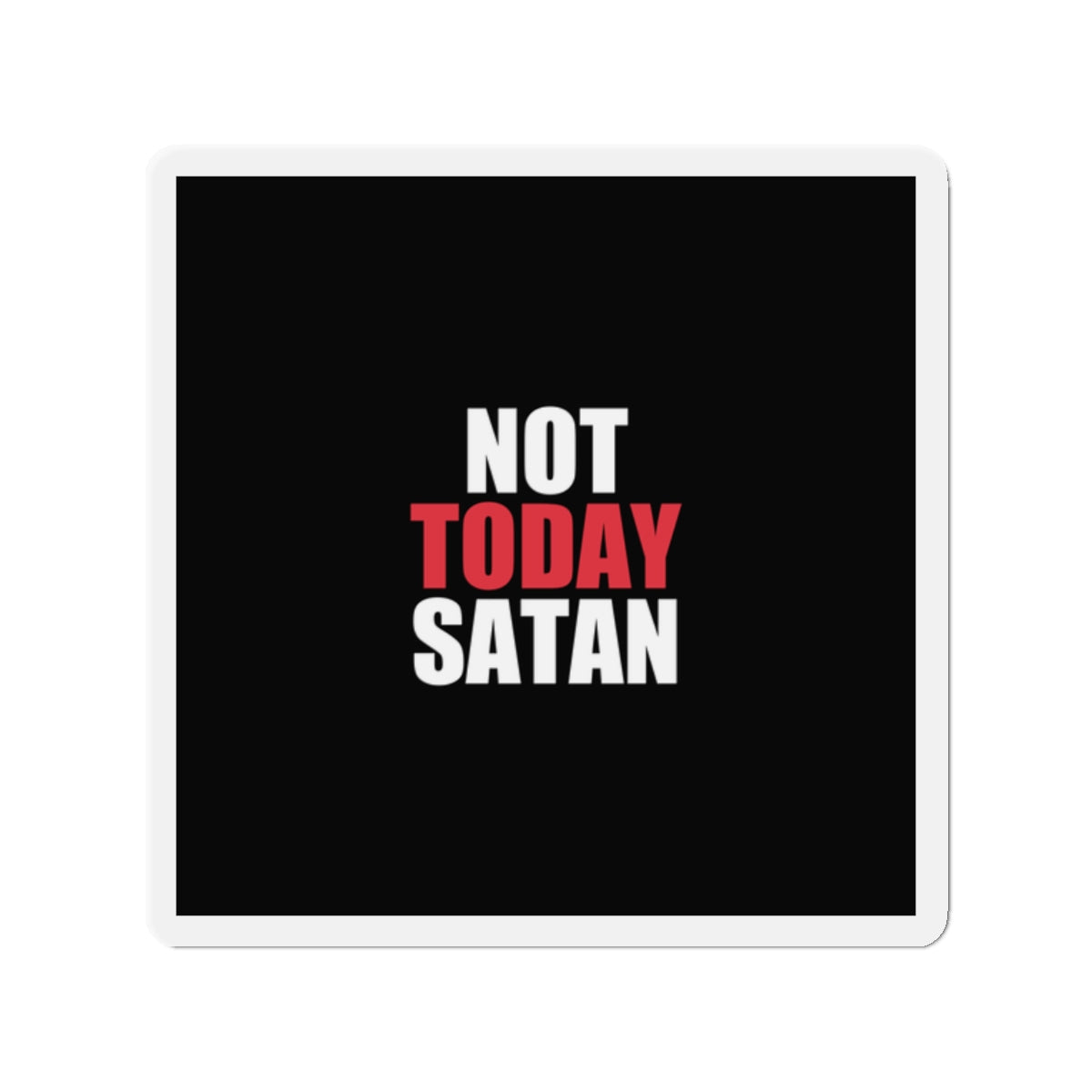 Not Today Satan Magnet - dark humor fridge magnet - front view | Stoney Tshirts
