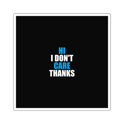 Hi I Don't Care Thanks Sticker - dark humor sticker - detail view | Stoney Tshirts