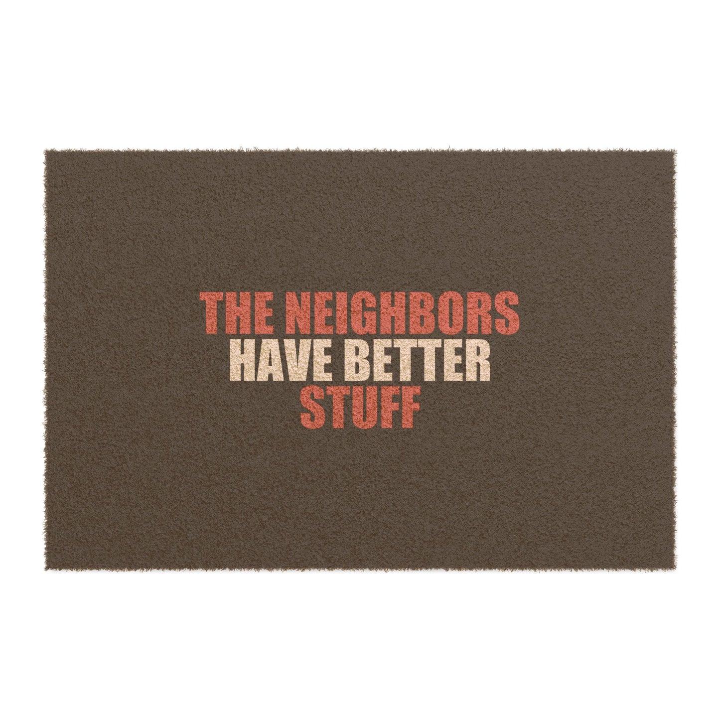 The Neighbors Have Better Stuff Doormat - funny dark humor doormat - front view | Stoney Tshirts