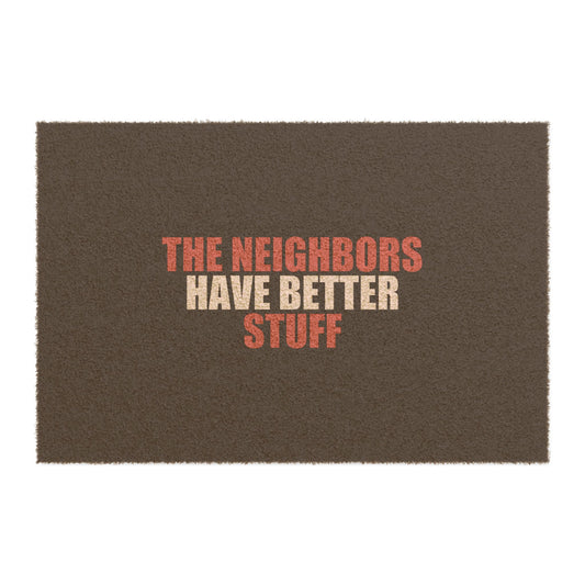 The Neighbors Have Better Stuff Doormat - funny dark humor doormat - front view | Stoney Tshirts