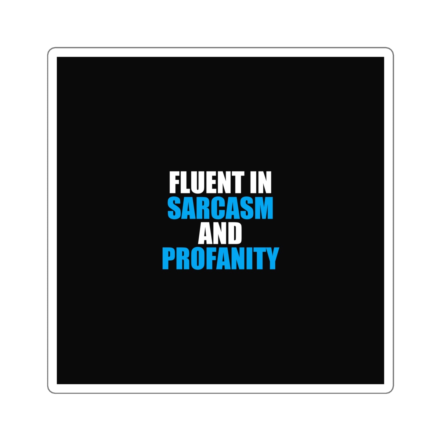 Fluent In Sarcasm Sticker - dark humor sticker - alternate angle | Stoney Tshirts