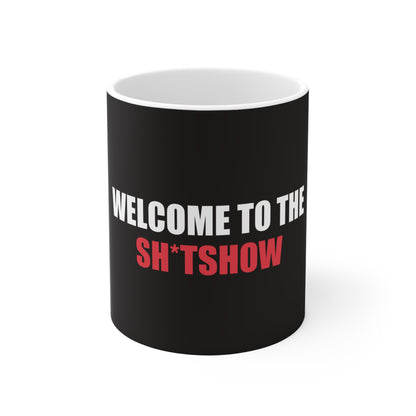 Welcome to the Sh*tshow Mug - funny dark humor mug - front view | Stoney Tshirts