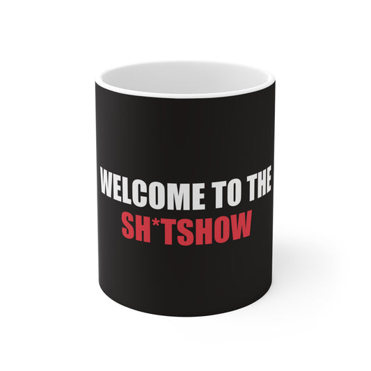 Welcome to the Sh*tshow Mug - funny dark humor mug - front view | Stoney Tshirts