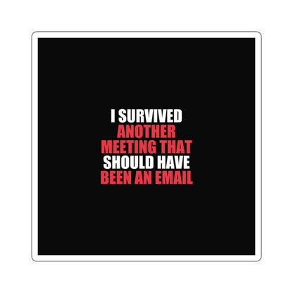 I Survived Another Meeting Sticker - dark humor sticker - detail view | Stoney Tshirts