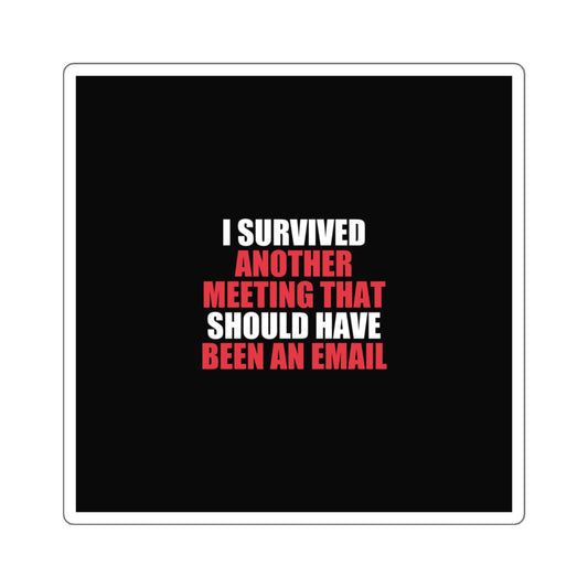 I Survived Another Meeting Sticker - dark humor sticker - detail view | Stoney Tshirts