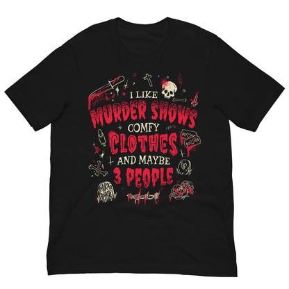 Murder Shows And Comfy Clothes T-shirt - dark humor t-shirt - front view | Stoney Tshirts