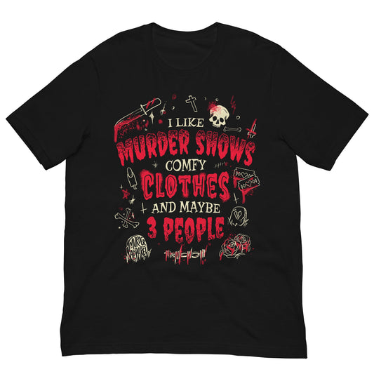 Murder Shows And Comfy Clothes T-shirt - dark humor t-shirt - front view | Stoney Tshirts
